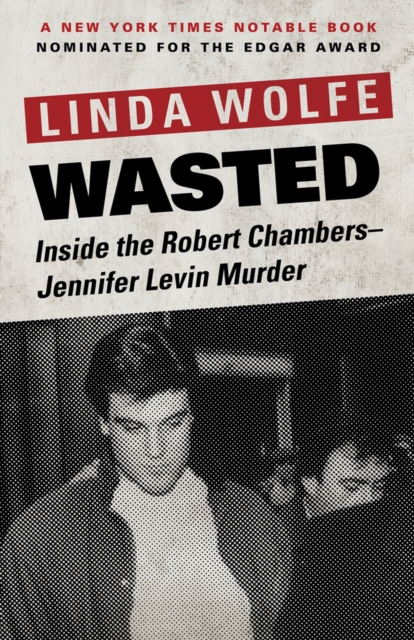 Wasted : Inside the Robert Chambers-Jennifer Levin Murder, Paperback / softback Book