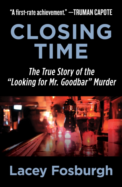 Closing Time : The True Story of the "Looking for Mr. Goodbar" Murder, EPUB eBook