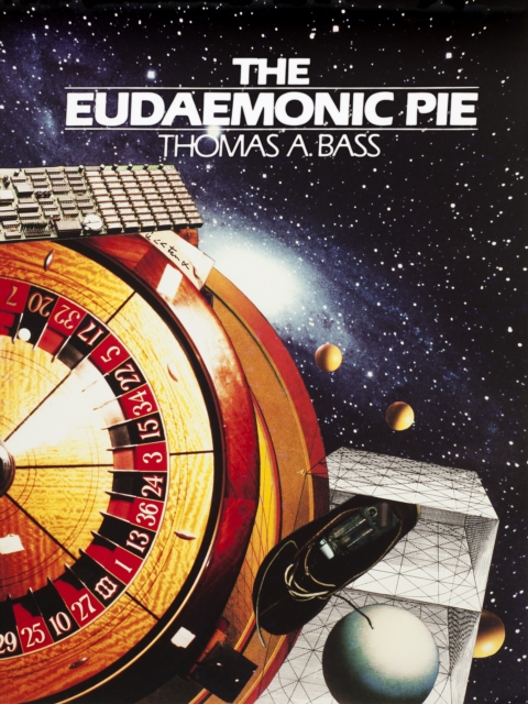 The Eudaemonic Pie : The Bizarre True Story of How a Band of Physicists and Computer Wizards Took On Las Vegas, Paperback / softback Book