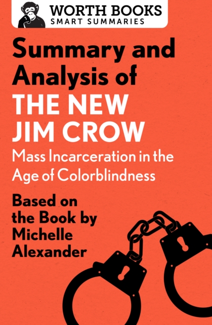 Summary and Analysis of The New Jim Crow: Mass Incarceration in the Age of Colorblindness : Based on the Book  by Michelle Alexander, EPUB eBook