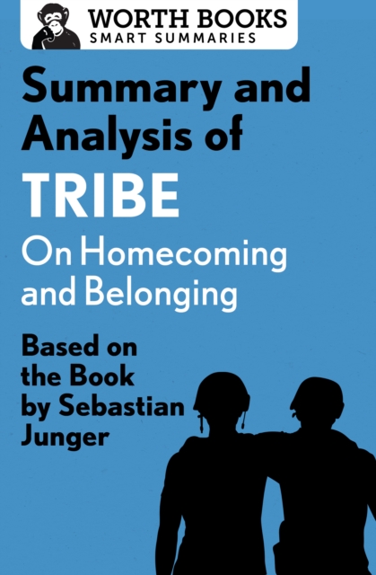 Summary and Analysis of Tribe: On Homecoming and Belonging : Based on the Book by Sebastian Junger, EPUB eBook