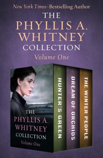 The Phyllis A. Whitney Collection Volume One : Hunter's Green, Dream of Orchids, and The Winter People, EPUB eBook