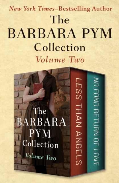 The Barbara Pym Collection Volume Two : Less Than Angels and No Fond Return of Love, EPUB eBook