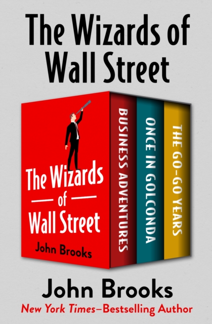 The Wizards of Wall Street : Business Adventures, Once in Golconda, and The Go-Go Years, EPUB eBook