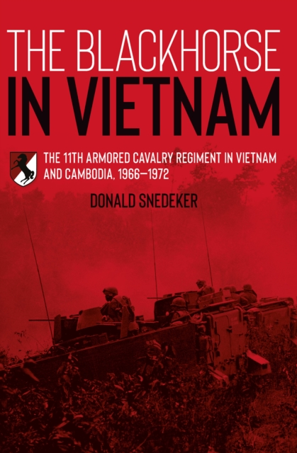 The Blackhorse in Vietnam : The 11th Armored Cavalry Regiment in Vietnam and Cambodia, 1966-1972, EPUB eBook