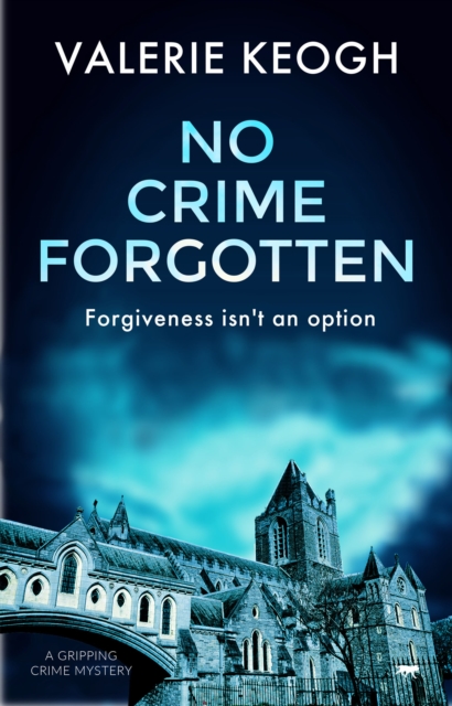 No Crime Forgotten : A Gripping Crime Mystery, EPUB eBook