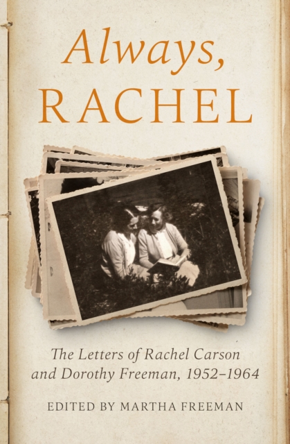Always, Rachel : The Letters of Rachel Carson and Dorothy Freeman, 1952-1964, EPUB eBook