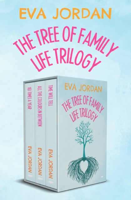 The Tree of Family Life Trilogy : 183 Times a Year, All the Colours In Between, and Time Will Tell, EPUB eBook