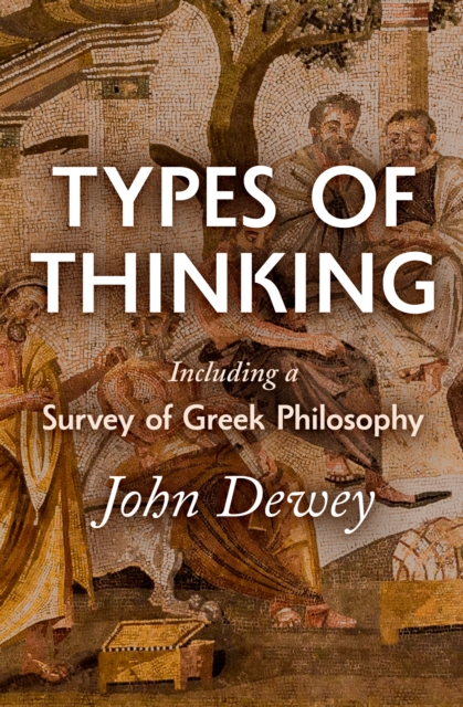 Types of Thinking Including a Survey of Greek Philosophy, EPUB eBook