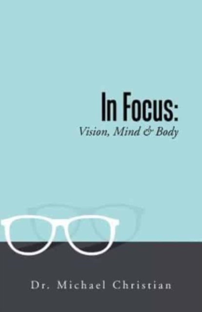 In Focus : Vision, Mind & Body, Paperback / softback Book