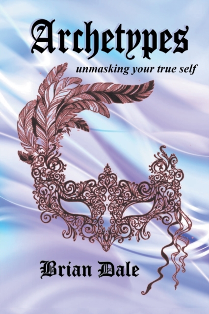 Archetypes : Unmasking Your True Self, Paperback / softback Book