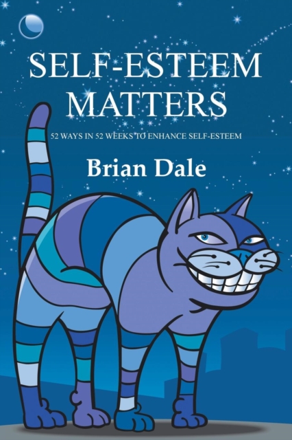 Self-Esteem Matters : 52 Ways in 52 Weeks to Enhance Self-Esteem, Paperback / softback Book