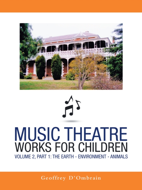 Music Theatre Works for Children : Volume 2, Part 1: the Earth - Environment - Animals, EPUB eBook