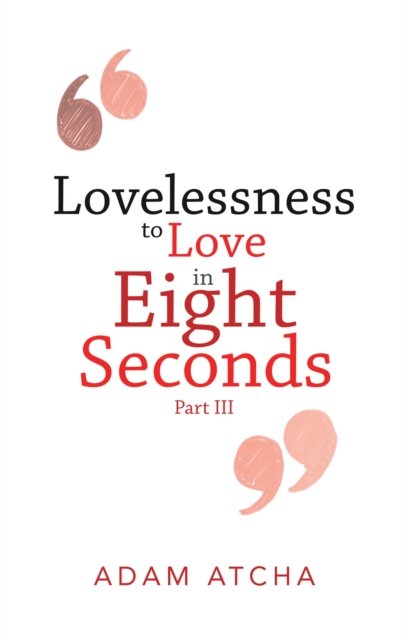 Lovelessness to Love in Eight Seconds : Part Iii, EPUB eBook