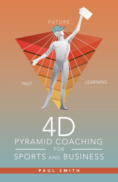 4D Pyramid Coaching for Sports and Business, Paperback / softback Book