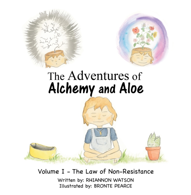 The Adventures of Alchemy and Aloe : Volume I - the Law of Non-Resistance, EPUB eBook