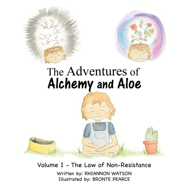 The Adventures of Alchemy and Aloe : Volume I - the Law of Non-Resistance, Paperback / softback Book
