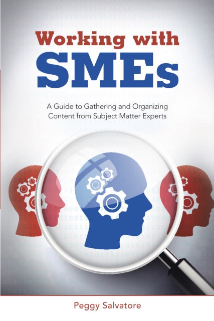 Working with Smes : A Guide to Gathering and Organizing Content from Subject Matter Experts, EPUB eBook