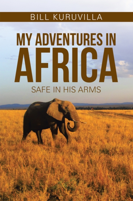 My Adventures in Africa : Safe in His Arms, EPUB eBook