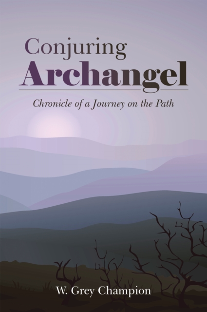 Conjuring Archangel : Chronicle of a Journey on the Path, EPUB eBook