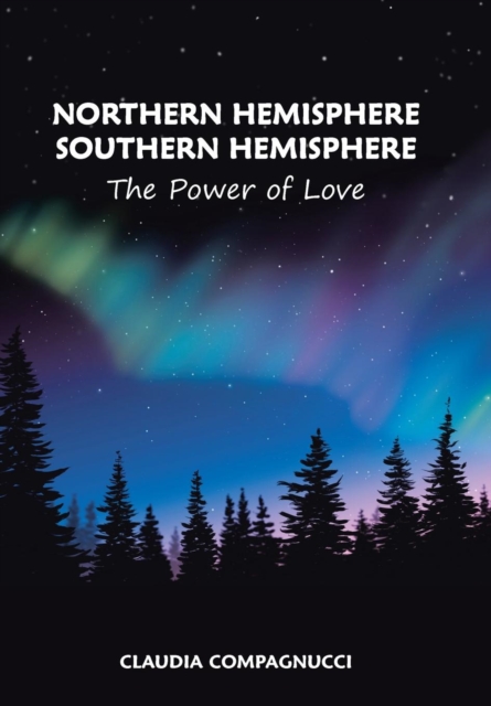 Northern Hemisphere Southern Hemisphere : The Power of Love, Hardback Book