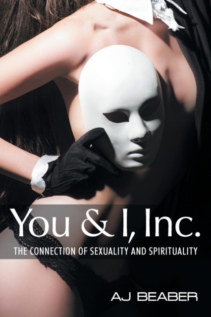 You & I, Inc : The Connection of Sexuality & Spirituality, Paperback / softback Book