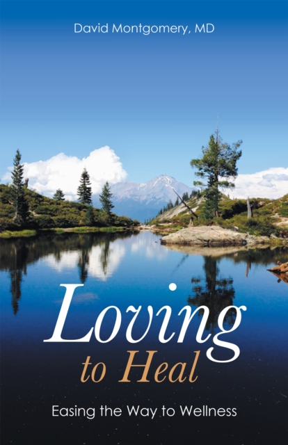 Loving to Heal : Easing the Way to Wellness, EPUB eBook