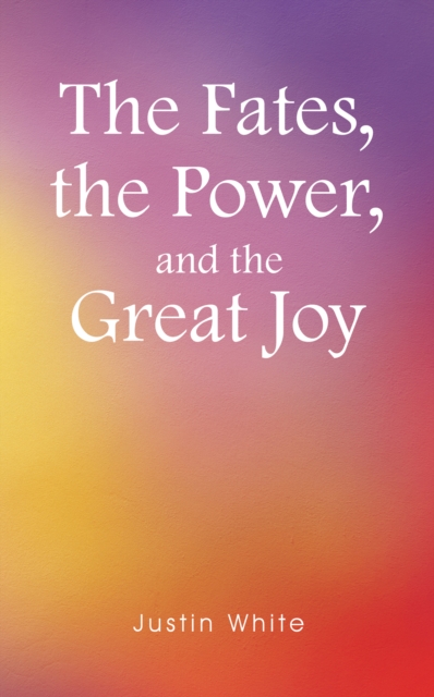 The Fates, the Power, and the Great Joy, EPUB eBook