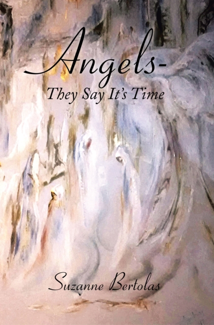 Angels-They Say It'S Time : Are You Ready?, EPUB eBook