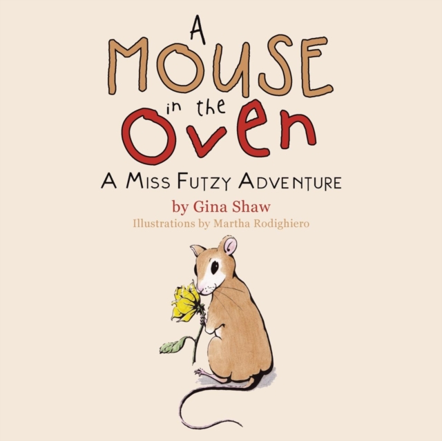 A Mouse in the Oven : A Miss Futzy Adventure, Paperback / softback Book
