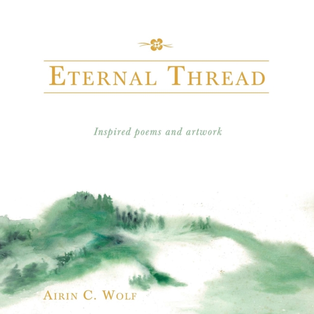 Eternal Thread : Inspired Poems and Artwork, Paperback / softback Book
