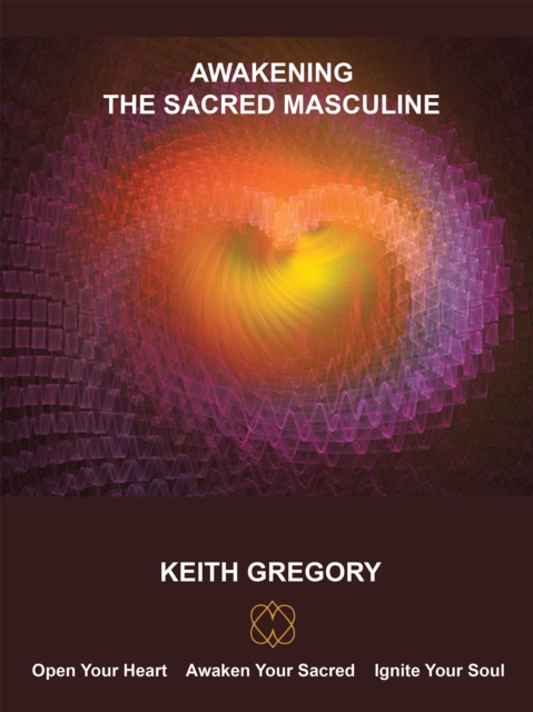 Awakening the Sacred Masculine : At the Turning of the Ages, EPUB eBook