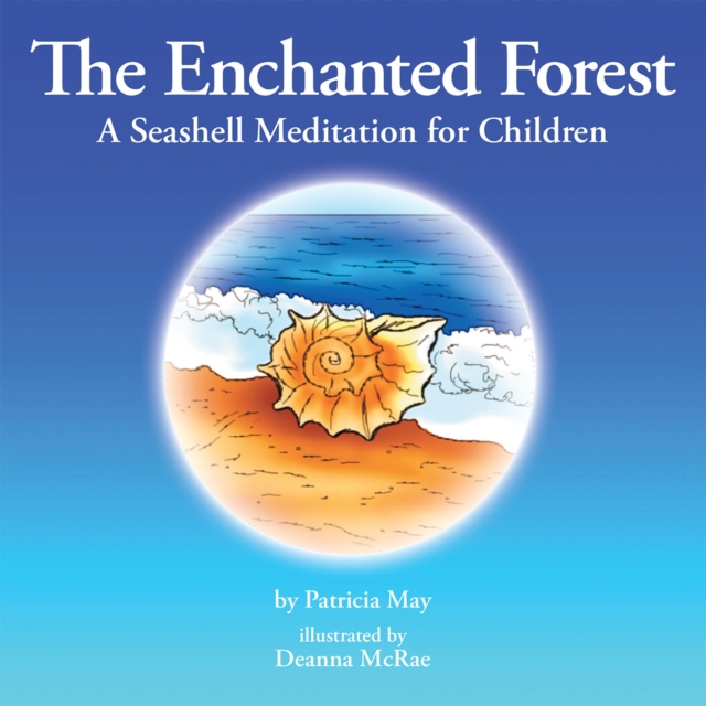 The Enchanted Forest : A Seashell Meditation for Children, EPUB eBook