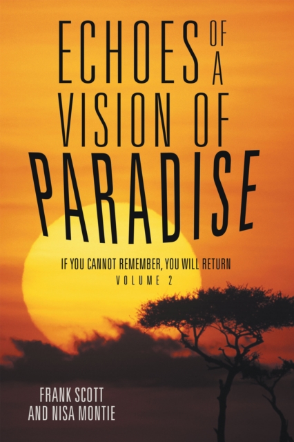 Echoes of a Vision of Paradise Volume 2 : If You Cannot Remember, You Will Return, EPUB eBook
