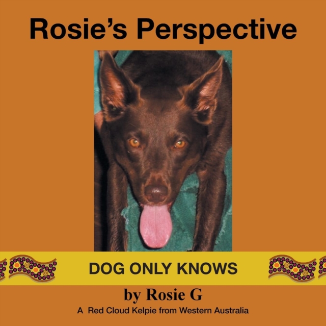 Rosie's Perspective : Dog Only Knows, Paperback / softback Book