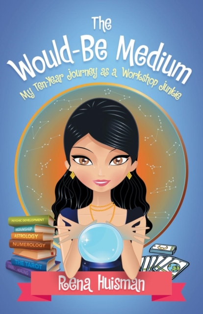 The Would-Be Medium : My Ten-Year Journey as a Workshop Junkie, Paperback / softback Book