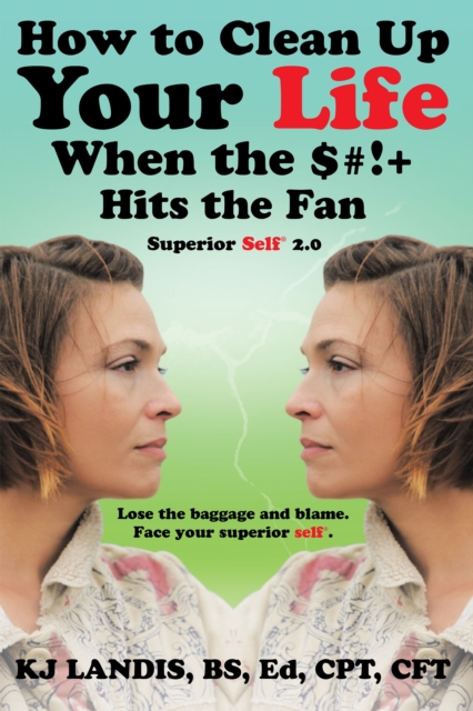 How to Clean up Your Life When the $#!+ Hits the Fan : Superior Self 2.0, EPUB eBook