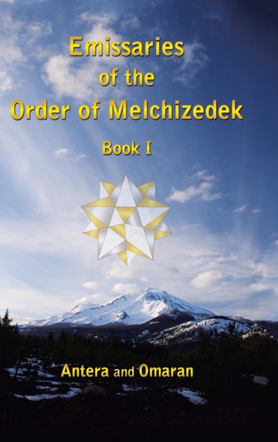 Emissaries of the Order of Melchizedek : Book I, Hardback Book