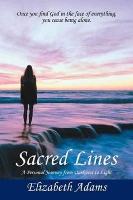 Sacred Lines : A Personal Journey from Darkness to Light., Paperback / softback Book