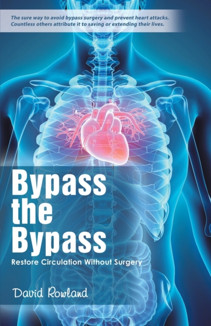 Bypass the Bypass : Restore Circulation Without Surgery, Paperback / softback Book