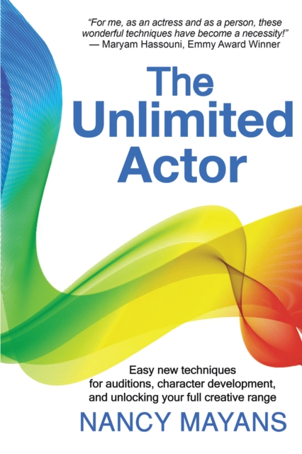 The Unlimited Actor : Easy, New Techniques for Auditions, Character Development, and Unlocking Your Full Creative Range, EPUB eBook