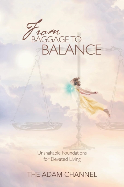From Baggage to Balance : Unshakable Foundations for Elevated Living, Paperback / softback Book