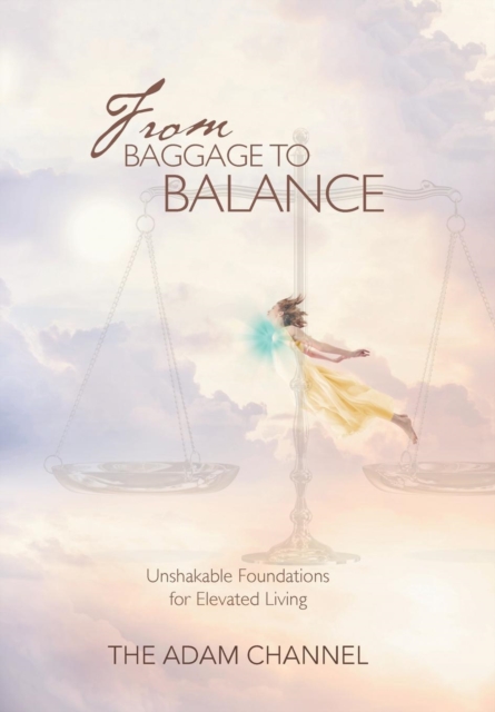 From Baggage to Balance : Unshakable Foundations for Elevated Living, Hardback Book