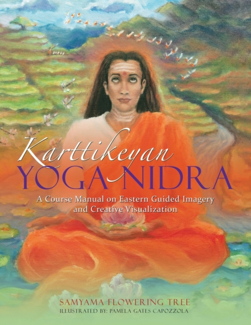 Karttikeyan Yoga Nidra : A Course Manual on Eastern Guided Imagery and Creative Visualization, Paperback / softback Book