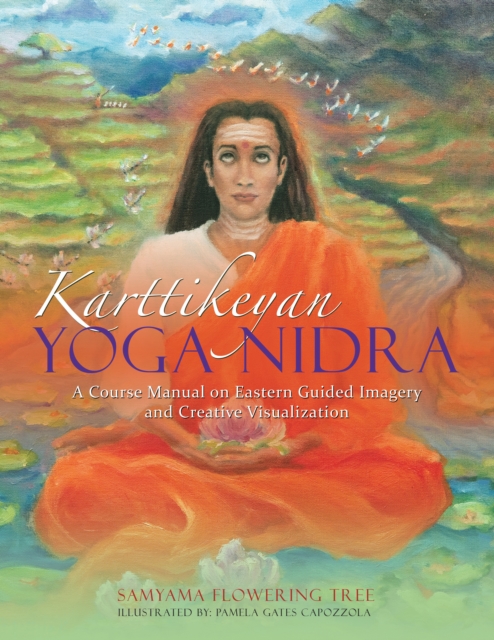 Karttikeyan Yoga Nidra : A Course Manual on Eastern Guided Imagery and Creative Visualization, EPUB eBook