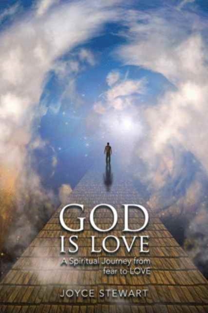 God Is Love : A Spiritual Journey from Fear to Love, Paperback / softback Book