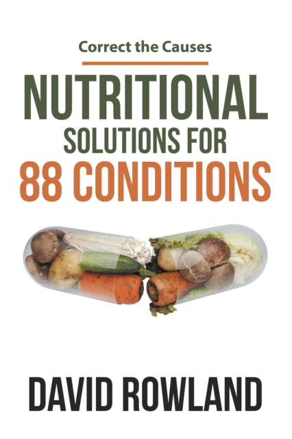 Nutritional Solutions for 88 Conditions : Correct the Causes, EPUB eBook