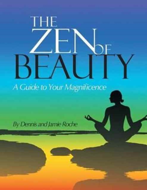The Zen of Beauty : A Guide to Your Magnificence, Paperback / softback Book