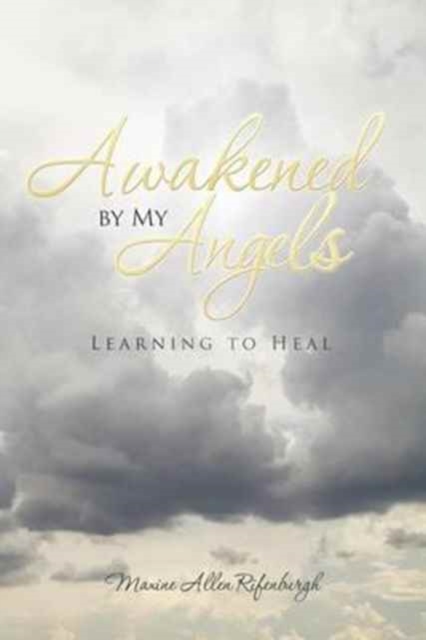 Awakened by My Angels : Learning to Heal, Paperback / softback Book