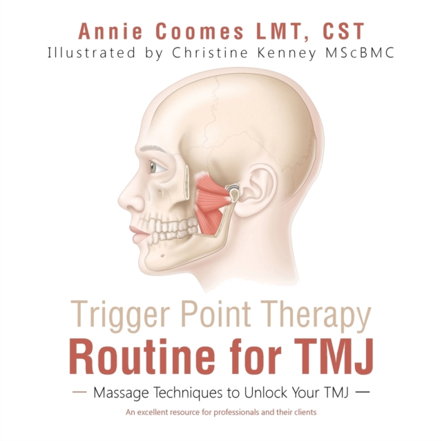 Trigger Point Therapy Routine for Tmj : Massage Techniques to Unlock Your Tmj, Paperback / softback Book